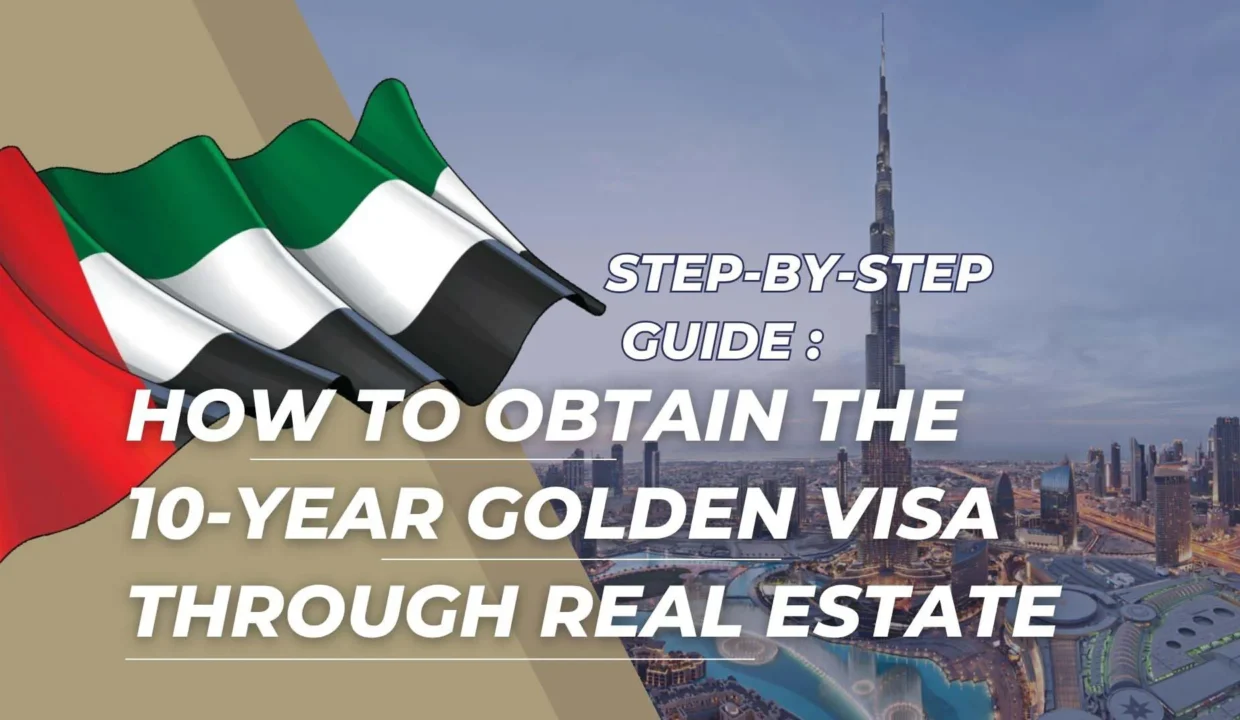 Step-by-step guide : How to obtain the 10-year Dubai Golden Visa through real estate in 2025